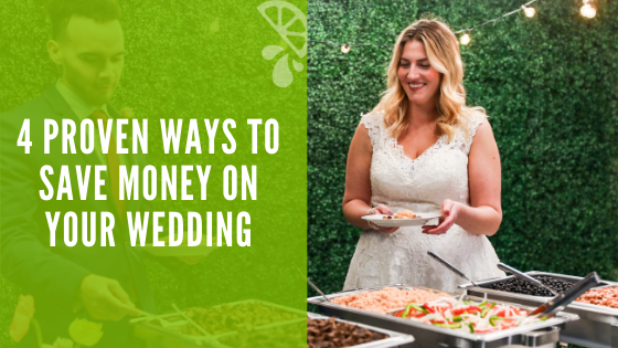 4 Proven Ways To Save Money On Your Wedding