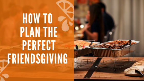 How to plan the perfect Friendsgiving
